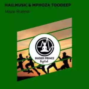 Hailmusic - Maze Runner Ft. Mphoza TooDeep